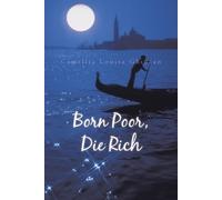 Camellia Louisa Ghiuzan Born Poor, Die Rich (Tascabile)