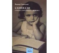Camera 310. I viaggi, l'infanzia e la memoria