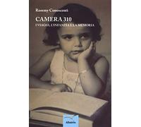 Camera 310. I viaggi, l'infanzia e la memoria