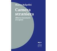 Camera straniera. Alberto Giacometti e lo spazio