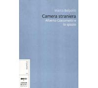 Camera straniera. Alberto Giacometti e lo spazio