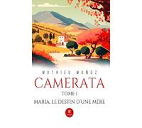 Camerata: Tome I : Maria, le destin d'une mère