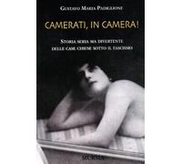 Camerati, in camera! Storia seria ma divertente delle case chiuse sotto il fascismo