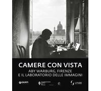 Camere con vista. Aby Warburg, Firenze e il laboratorio delle immagini