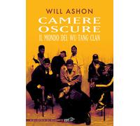 Camere oscure. Il mondo del Wu-Tang Clan - Ashon Will