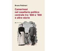 Camerinesi nel casellario politico centrale tra ‘800 e ‘900 e altre storie