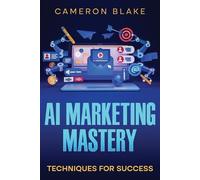 Cameron Blake AI Marketing Mastery (Tascabile)