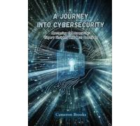 Cameron Brooks A Journey into Cybersecurity: Mastering cybersecurity (Tascabile)