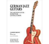 Cameron Brown S German Jazz Guitars: The Archtop Guitar in Po (Copertina rigida)