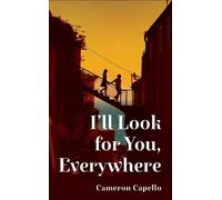 Cameron Capello I'll Look for You, Everywhere (Copertina rigida)