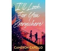 Cameron Capello I'll Look for You Everywhere (Tascabile)