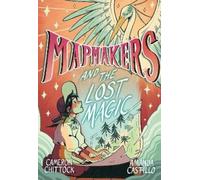 Cameron Chittock Amanda Castillo Mapmakers and the Lost Magic (Copertina rigida)