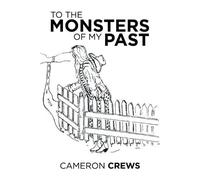 Cameron Crews To the Monsters of My Past (Tascabile)
