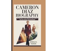 CAMERON DIAZ BIOGRAPHY: The Evolution of a Hollywood Star from Actress to Wellness Advocate and Entrepreneur