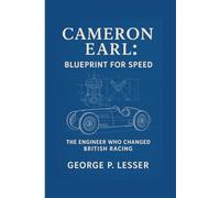 CAMERON EARL: BLUEPRINT FOR SPEED: THE ENGINEER WHO CHANGED BRITISH RACING