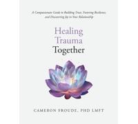 Cameron Froude Healing Trauma Together (Tascabile)