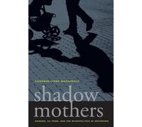Cameron Lynne Macdonald Shadow Mothers (Tascabile)