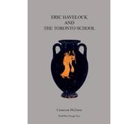 Cameron McEwen Eric Havelock and the Toronto School (Tascabile)