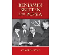 Cameron Pyke Benjamin Britten and Russia (Copertina rigida)