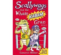 Cameron Stelzer Scallywags and the Wham Kabam Gran (Tascabile) Scallywags