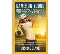 CAMERON YOUNG BIOGRAPHY: BREAKING THROUGH THE TEES BOX CEILING: A relentless rise from wake forest standout to major championship contender