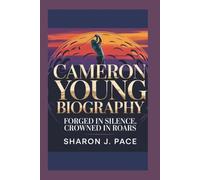 CAMERON YOUNG BIOGRAPHY: Forged in Silence, Crowned in Roars