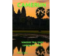 CAMERUN: VIAGGIO TRA I SUOI LUOGHI PIÙ BELLI