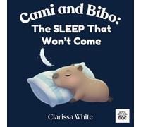 Cami and Bibo: The Sleep That Won’t Come: A Calming Bedtime Story to Help Children Relax, Quiet Their Busy Thoughts, and Fall Asleep Peacefully