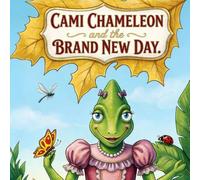 Cami Chameleon and the Brand New Day.