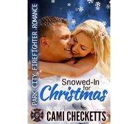 Cami Checketts Snowed-In for Christmas: Park City Firefighter Romanc (Tascabile)