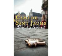 Camí de Sant Jaume. Diari de pelegrinació. Escriu els teus pensaments, reflexions i dibuixa durant cada etapa.: Un diari de ruta per portar durant el ... Serà un bonic record quan l'acabis!