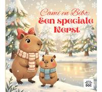 Cami en Bibo: Een speciale Kerst: Een geïllustreerd sprookje over de ware betekenis van Kerstmis