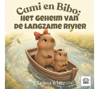 Cami en Bibo: Het Geheim van de Langzame Rivier: Een rustig verhaal om kinderen te helpen met emoties, geduld en innerlijke kalmte