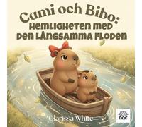 Cami och Bibo: Hemligheten med den Långsamma Floden: En lugn berättelse som hjälper barn att förstå känslor, tålamod och inre ro