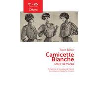 Camicette bianche. Oltre l'8 marzo