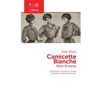 Camicette bianche. Oltre l'8 marzo