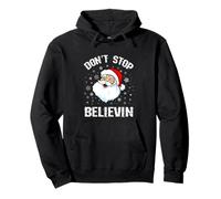 Camicia Don't Stop Believing Santa Xmas Funny Christmas Felpa con Cappuccio