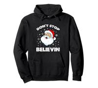 Camicia Don't Stop Believing Santa Xmas Funny Christmas Felpa con Cappuccio