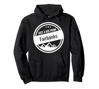 Camicia Just a Kid from Fairbanks Alaska Felpa con Cappuccio