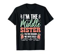 Camicia Middle Sister I Am Reason We Have Rules 3 Sisters Maglietta