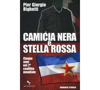 Camicia nera e stella rossa. Cinque anni nel 2° conflitto mondiale