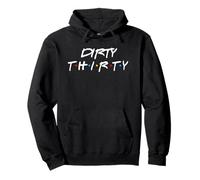 Camicia per Il 30° Compleanno Dirty Thirty Group Friends Felpa con Cappuccio