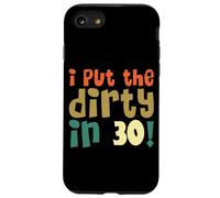 Camicia vintage per 30° compleanno I Put The Dirty In Thirty, da donna Custodia per iPhone SE (2020) / 7/8