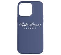 Camicie cristiane da donna Make Heaven Crowded maglietta regali Custodia per iPhone 15 Pro Max