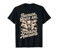 Camicie Moose per Le Donne perché Le alci Sono incredibilmente fantastiche Maglietta