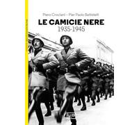 Camicie Nere. La Milizia Volontaria Per La Sicurezza Nazionale 1935-1945