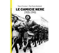 Camicie nere. La milizia volontaria per la sicurezza nazionale 1935-1945