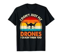 Camicie Pilota Drone I Dont Just Fly Drones I Crash Them Too Maglietta