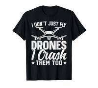 Camicie Pilota Drone I Dont Just Fly Drones I Crash Them Too Maglietta