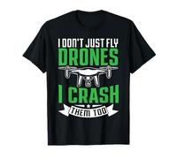 Camicie Pilota Drone I Dont Just Fly Drones I Crash Them Too Maglietta
